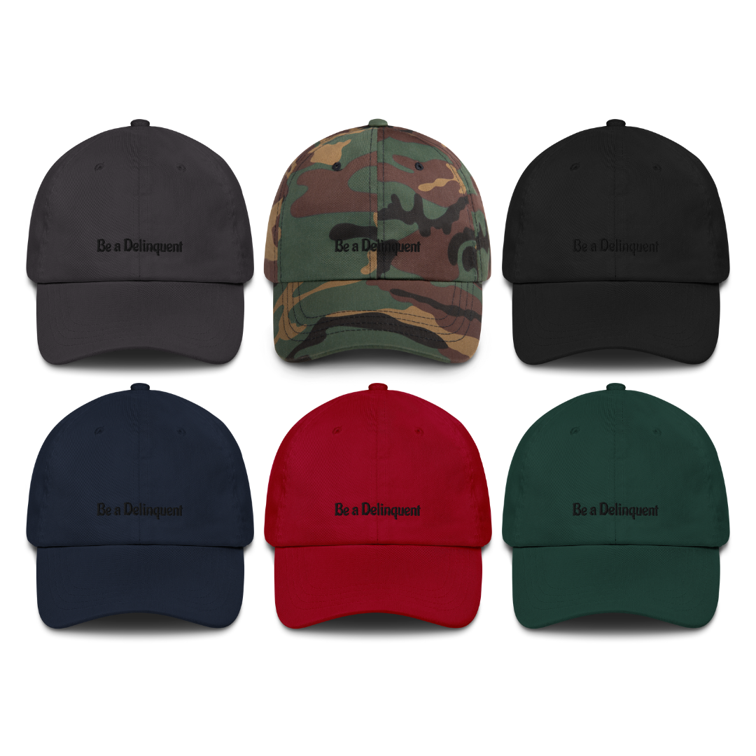 Be a Delinquent Black Embroidery Hat 6 Color Options