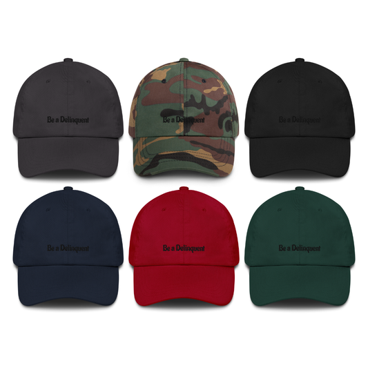 Be a Delinquent Black Embroidered Hat 6 Color Options