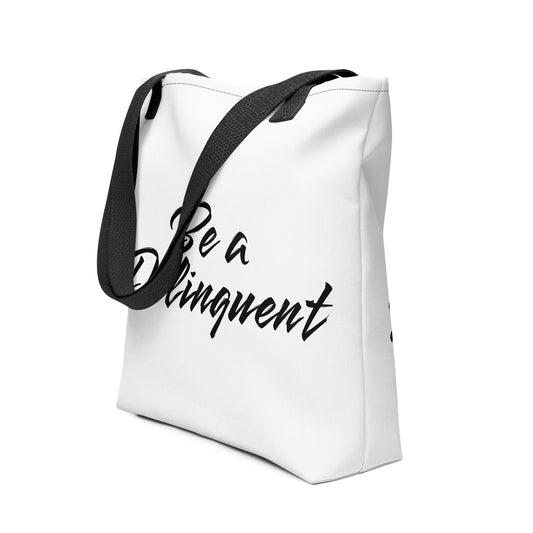 Be a Delinquent Tote Bag