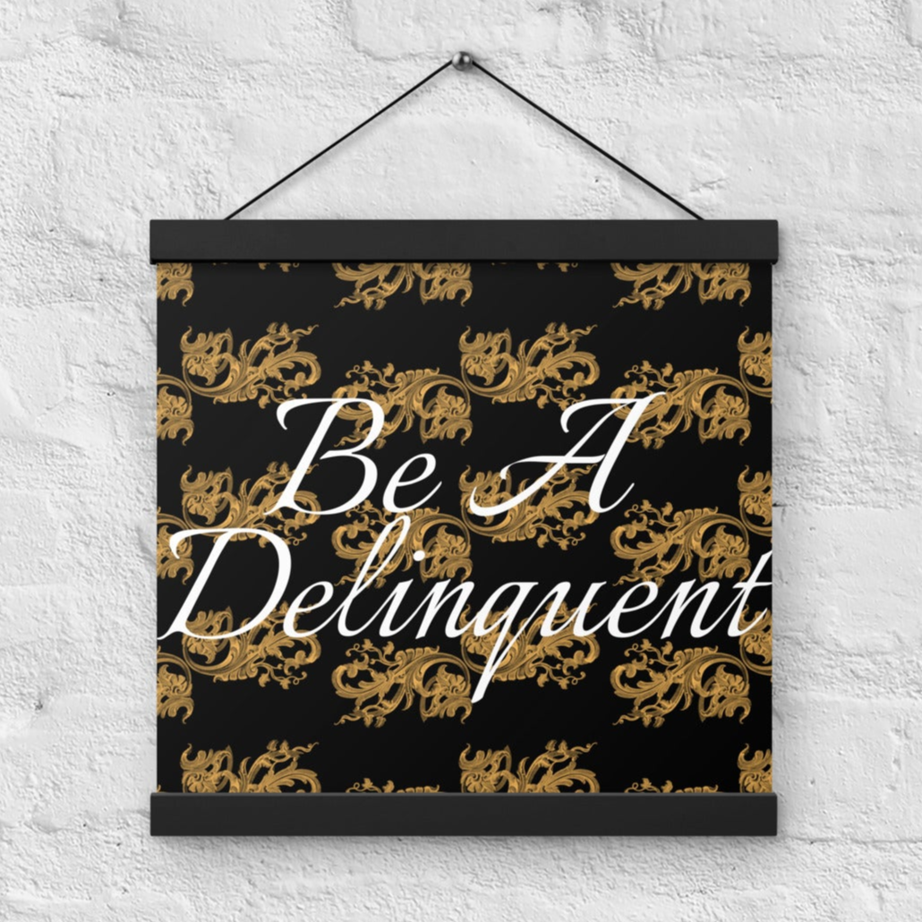 Be a Delinquent Orange Art Nouveau Filigree Poster with Wood Hanger 12" x 12" Square