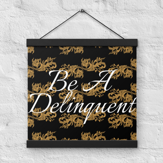 Be a Delinquent Orange Art Nouveau Filigree Poster with Wood Hanger 12" x 12" Square